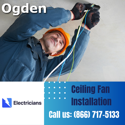 Expert Ceiling Fan Installation Services | Ogden Electricians
