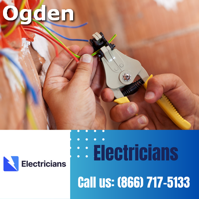 Ogden Electricians: Your Premier Choice for Electrical Services | 24-Hour Emergency Electricians