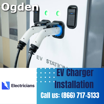 Expert EV Charger Installation Services | Ogden Electricians
