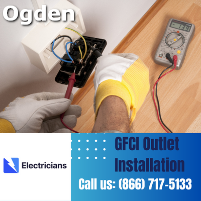 GFCI Outlet Installation by Ogden Electricians | Enhancing Electrical Safety at Home