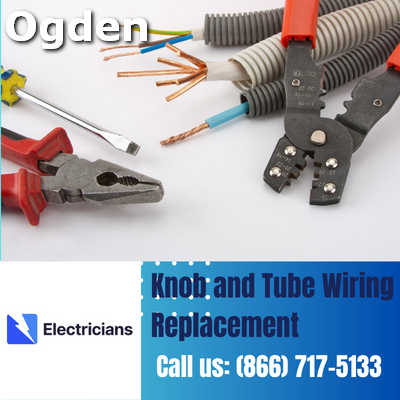 Expert Knob and Tube Wiring Replacement | Ogden Electricians